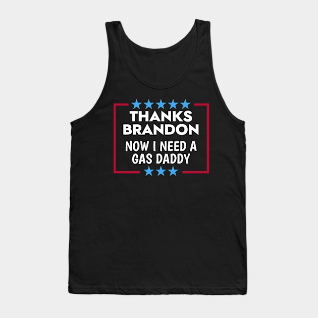 Thanks Brandon Gas Daddy Wanted Tank Top by Brobocop